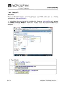 Case Directory Case Directory Procedure The Case Western Reserve University directory is available online and as a mobile application at case.edu/directory. To update your directory listing, log into the HCM system at ca