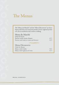 The Menus The “Menu du Marché” and the “Menu Découverte” are developed with best and seasonal products from regional producers, for an authentic and creative cooking. Menu du Marché  Only for lunch