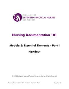 Nursing Documentation 101 Module 3: Essential Elements – Part I Handout © 2014 College of Licensed Practical Nurses of Alberta. All Rights Reserved.