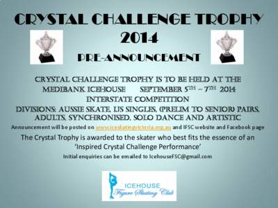 CRYSTAL CHALLENGE TROPHY 2014 PRE-ANNOUNCEMENT CRYSTAL CHALLENGE TROPHY IS TO BE HELD AT the MEDIBANK ICEHOUSE September 5th – 7th 2014