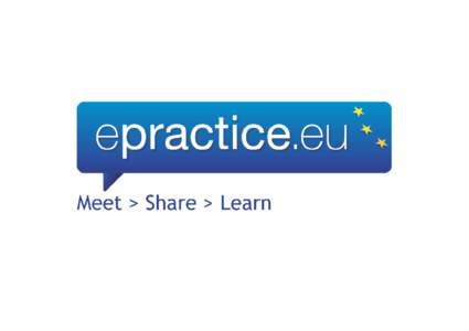 ePractice.eu is an EU sponsored platform where eGovernment, eInclusion and eHealth practitioners can meet, share and learn. • The case studies published by ePractice.eu members are the basis of knowledge exchange. As