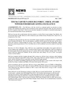 PRESERVING HISTORY. HONORING EXCELLENCE. CONNECTING GENERATIONS. FOR RELEASE: 10 a.m. ET/ 9 a.m. CT Dec. 7, 2011  TIM McCARVER NAMED 2012 FORD C. FRICK AWARD