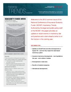 Welcome to the 2012 summer issue of the National Conference of Insurance Guaranty Funds’ (NCIGF) Insolvency Trends. Authored by the legal and public policy staff of the NCIGF, this paper provides an update on recent ev