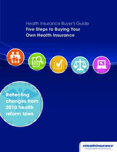 Health Insurance Buyer’s Guide Five Steps to Buying Your Own Health Insurance Reflecting changes from