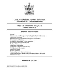 LEGISLATIVE ASSEMBLY OF NEW BRUNSWICK Third Session, 57th Legislative Assembly ORDER AND NOTICE PAPER - Sitting No. 42 Tuesday, May 28, 2013  ROUTINE PROCEEDINGS