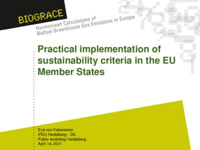 Practical implementation of sustainability criteria in the EU Member States Eva von Falkenstein IFEU Heidelberg - DE