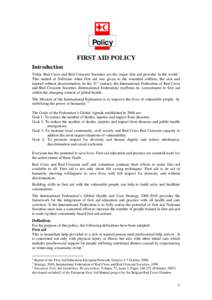 Policy FIRST AID POLICY Introduction Today Red Cross and Red Crescent Societies are the major first aid provider in the world. 1 This started at Solferino when first aid was given to the wounded soldiers, the sick and in