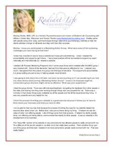 Shelley Riutta, MSE, LPC is a Holistic Psychotherapist and creator of Radiant Life Counseling with offices in Green Bay, Wisconsin and Tampa, Florida (www.RadiantLifeCounseling.com). Shelley works with people using mind,