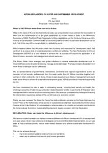 ACCRA DECLARATION ON WATER AND SUSTAINABLE DEVELOPMENT Accra 17th April 2002 Final Draft – Africa Water Task Force Water is life! Without water there can be no future. Water is the basis of life and development and wat