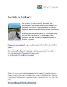 Prehistoric Rock Art On 1st April 2015 the Historic Buildings and Monuments Commission for England changed its common name from English Heritage to Historic England. We are now re-branding all our documents. Although thi