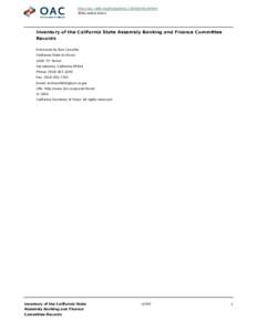 http://oac.cdlib.org/findaid/ark:/13030/kt4n39r9rm No online items Inventory of the California State Assembly Banking and Finance Committee Records Processed by Ron Cascella