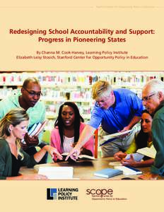 Stanford Center for Opportunity Policy in Education  Redesigning School Accountability and Support: Progress in Pioneering States By Channa M. Cook-Harvey, Learning Policy Institute Elizabeth Leisy Stosich, Stanford Cent