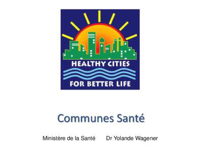 Communes Santé Ministère de la Santé Dr Yolande Wagener  La santé