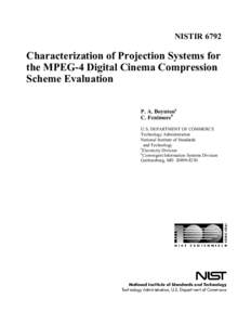 NISTIR[removed]Characterization of Projection Systems for the MPEG-4 Digital Cinema Compression Scheme Evaluation P. A. Boyntona