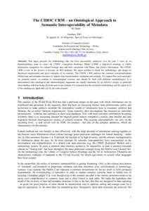 The CIDOC CRM – an Ontological Approach to Semantic Interoperability of Metadata M. Doerr October, 2001 To appear in: AI Magazine, Special Issue on Ontologies Institute of Computer Science,