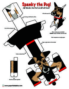 Fill with treats! Cut along solid black outline Cut slit for tail piece This is what your assembled SPANKY Paper Foldable will look like!