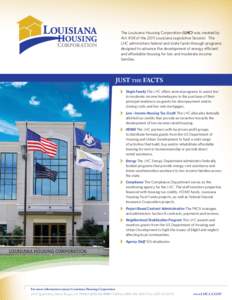 The Louisiana Housing Corporation (LHC) was created by Act 408 of the 2011 Louisiana Legislative Session. The LHC administers federal and state funds through programs designed to advance the development of energy efficie