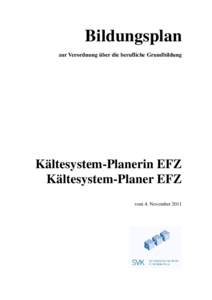 Bildungsplan zur Verordnung über die berufliche Grundbildung Kältesystem-Planerin EFZ Kältesystem-Planer EFZ vom 4. November 2011