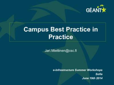 Campus Best Practice in Practice [removed] e-Infrastructure Summer Workshops Sofia