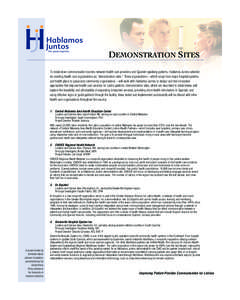 DEMONSTRATION SITES To break down communication barriers between health care providers and Spanish-speaking patients, Hablamos Juntos selected ten existing health care organizations as “demonstration sites.” These or