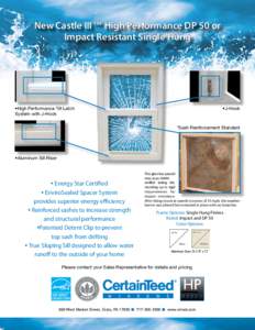 New Castle III™ High Performance DP 50 or Impact Resistant Single Hung •High Performance Tilt Latch System with J-Hook