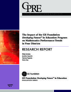 CONSORTIUM FOR POLICY RESEARCH IN EDUCATION  The Impact of the GE Foundation Developing Futures™ in Education Program on Mathematics Performance Trends in Four Districts