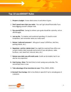 Top 10 saveSMART Rules 1. Prepare a budget: Know what comes in and where it goes. 2. Don’t spend more than you make: You can’t get ahead financially if you keep digging yourself a deeper hole. 3. Pay yourself first: 