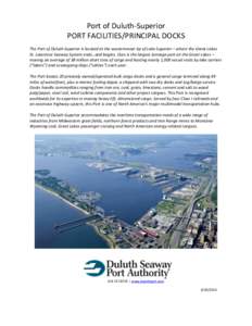 Port of Duluth-Superior PORT FACILITIES/PRINCIPAL DOCKS The Port of Duluth-Superior is located at the westernmost tip of Lake Superior – where the Great Lakes St. Lawrence Seaway System ends…and begins. Ours is the l