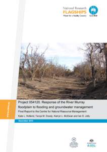 Project[removed]Response of the River Murray floodplain to flooding and groundwater management Final Report to the Centre for Natural Resource Management Kate L. Holland, Tanya M. Doody, Kerryn L. McEwan and Ian D. Jolly