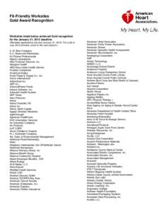 Fit-Friendly Worksites Gold Award Recognition Worksites listed below achieved Gold recognition for the January 31, 2013 deadline (Renewal applications are due January 31, 2014. For a list of