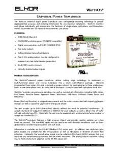 WATTSON® UNIVERSAL POWER TRANSDUCER The WattsOn universal digital power transducer uses cutting-edge metering technology to provide unprecedented accuracy and metering information for any electrical installation. WattsO