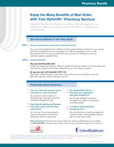 Pharmacy Benefit  Enjoy the Many Benefits of Mail Order with Your OptumRx™ Pharmacy Services OptumRxTM Mail Service Pharmacy can deliver 180-day supplies of your medications right to your mailbox, often for less than y