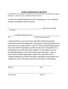 President’s/Spokesperson’s Agreement (The following contact information must be the same as on the first page of this application for Student Organizations. This also must be completed by Programs of Study.) An offic