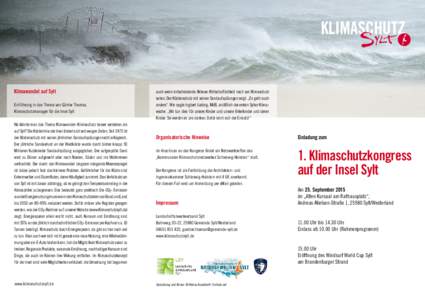 Klimawandel auf Sylt Einführung in das Thema von Günter Thomas, Klimaschutzmanager für die Insel Sylt Wo könnte man das Thema Klimawandel- Klimaschutz besser verstehen als auf Sylt? Die Küstenlinie der Insel ändert