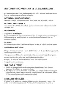 REGLEMENT DU PALMARES DE LA CROISIERE 2011 Ce Palmarès est destiné à tout skipper membre de la SNST, navigant en tant que chef de bord sur son bateau ou sur un bateau de location. DEFINITION D’UNE CROISIERE : Minimu