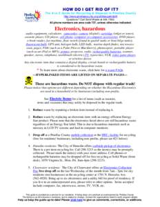 HOW DO I GET RID OF IT?  The A to Z Guide for Recycling & Disposal in Pinellas County http://www.pinellascounty.org/utilities/getridofit Questions? Call Solid Waste at[removed]All phone numbers are area code 727, unles