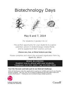 Biotechnology Days  May 6 and 7, 2014 For students in grades 9 to 12 The perfect opportunity for your students to explore potential careers in biotechnology-related fields