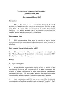 Chief Secretary for Administration’s Office – Administration Wing Environmental Report 2007 Introduction This is the report of the Administration Wing of the Chief Secretary for Administration’s Office on environme