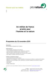 Un million de francs promis pour l’homme et la nature Programme du 12 novembre 2011 Modération :