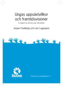 Ungas uppväxtvillkor och framtidsvisioner En rapport om att vara ung i Simrishamn Jesper Fundberg och Lars Lagergren