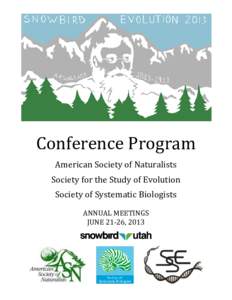 Conference Program American Society of Naturalists Society for the Study of Evolution Society of Systematic Biologists ANNUAL MEETINGS JUNE 21-26, 2013