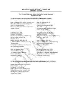 ANTIVIRAL DRUGS ADVISORY COMMITTEE MEETING ROSTER The Maryland Ballroom, Hilton Hotel, Silver Spring, Maryland September 5, 2007 ANTIVIRAL DRUGS ADVISORY COMMITTEE MEMBERS (VOTING) Lynn A. Paxton, M.D., M.P.H. (Acting Ch