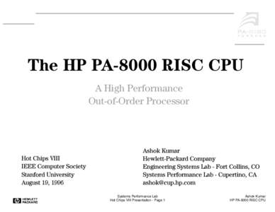 The HP PA-8000 RISC CPU A High Performance Out-of-Order Processor Ashok Kumar Hot Chips VIII