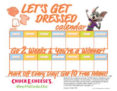 LET’S GET NAME: DRESSED  Redeem this certificate and get 10 FREE tokens. Child(ren) must