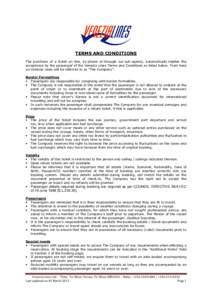 TERMS AND CONDITIONS The purchase of a ticket on line, by phone or through our sub-agents, automatically implies the acceptance by the passenger of the Venezia Lines Terms and Conditions as listed below. From here on Ven