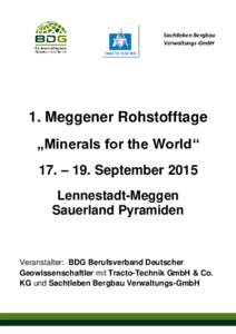 Sachtleben Bergbau Verwaltungs-GmbH 1. Meggener Rohstofftage „Minerals for the World“ 17. – 19. September 2015