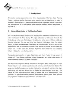 Daniel B. Stephens & Associates, Inc.  3. Background This section provides a general overview of the characteristics of the Taos Water Planning Region. Additional detail on the climate, water resources, and demographics 