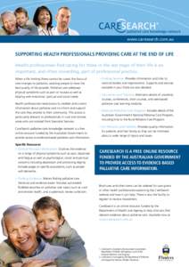 www.caresearch.com.au  SUPPORTING HEALTH PROFESSIONALS PROVIDING CARE AT THE END OF LIFE Health professionals find caring for those in the last stage of their life is an important, and often rewarding, part of profession