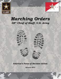 Marching Orders 38th Chief of Staff, U.S. Army America’s Force of Decisive Action January 2012