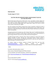 PRESS RELEASE Tuesday August 12th 2014 ELECTRIC IRELAND ANNOUNCES MUSIC LEGEND BONNIE TYLER FOR 2014 ELECTRIC PICNIC Electric Picnic goers don’t need to ‘hold out for a hero’ any longer as today, August 12th 2014, 